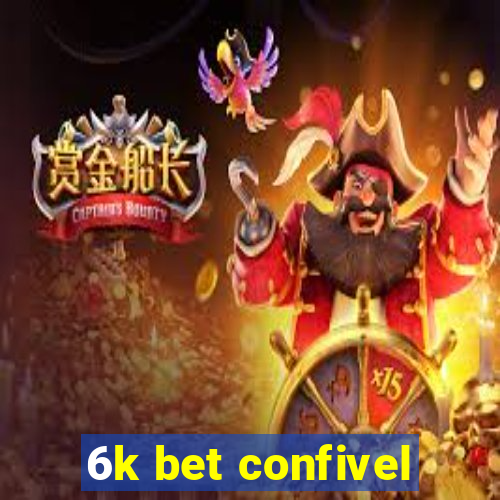 6k bet confivel